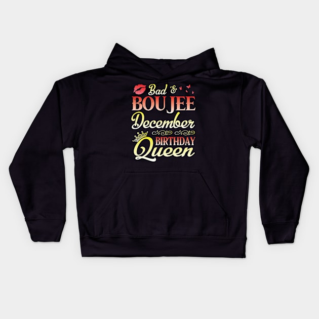 Bad & Boujee December Birthday Queen Happy Birthday To Me Nana Mom Aunt Sister Cousin Wife Daughter Kids Hoodie by bakhanh123